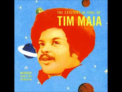 TIM MAIA - Nobody Can Live Forever -