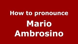How to pronounce Mario Ambrosino