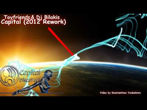 Toyfriends & Dj Bilakis - Capital(2012 Rework Vocal Mix)