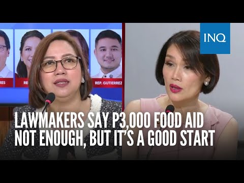 Lawmakers say P3,000 food aid not enough, but it’s a good start