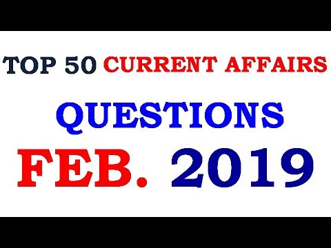 TOP 50 CURRENT AFFAIRS QUESTIONS FEB. 2019 (PART-2)