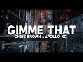Chris Brown- Gimme That (Apollo Xo Remix)