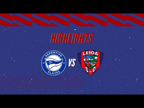 ⚽ LABURPENA | RESUMEN || Deportivo Alavés 0-0 SD Leioa (J7)