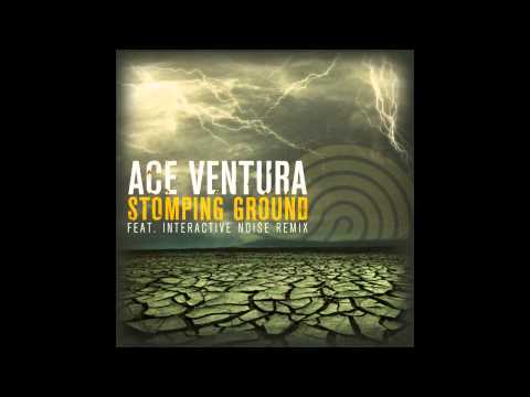Ace Ventura - Stomping Ground (Interactive Noise Remix)