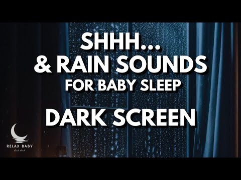 Shh Sounds & Rain Sounds White Noise for Baby Sleep DARK SCREEN Relaxing Shhh Shush