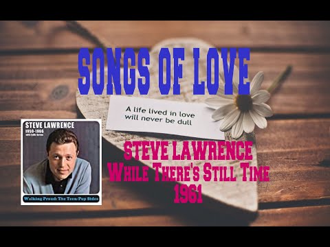 STEVE LAWRENCE - WHILE THERE'S STILL TIME
