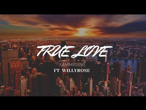 TRUE LOVE - SammyLove ft WillyRose (2020)