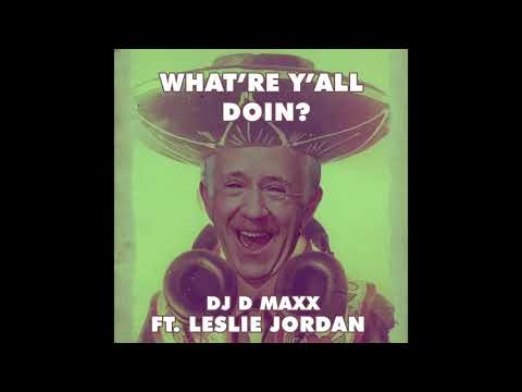 What're Y'all Doin - DJ D MAXX ft. Leslie Jordan