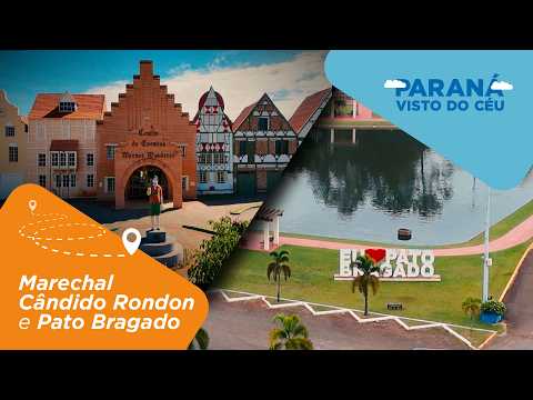 Paraná Visto do Céu | T4E06 – Marechal Cândido Rondon e Pato Bragado