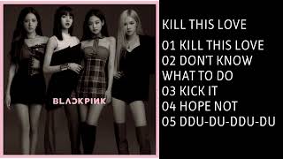 Download lagu BLACKPINK -  KILL THIS LOVE  - FULL ALBUM  - JAP VER mp3