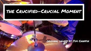 The Crucified-Crucial Moment drum cover Jim Chaffin