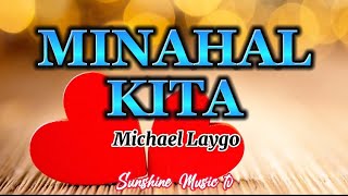 MINAHAL KITA (Michael Laygo) with Lyrics