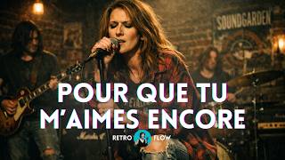 Pour que tu m'aimes encore