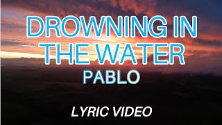 Download lagu Drowning in the Water - PABLO (Lyric Video) mp3