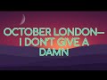 October London- I don’t give a damn [lyrics video]