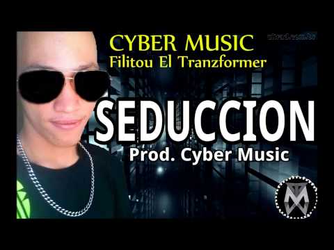 Filitou El Tranzformer - Seduccion (Prod. Cyber Music)
