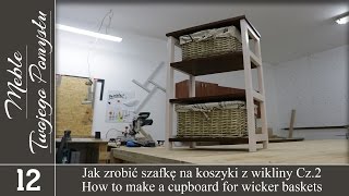 Cz. 2. Jak zrobić regał na koszyki z wikliny /  How to make cabinet for wicker baskets