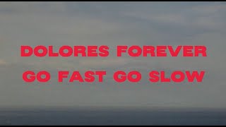 Dolores Forever - Go Fast Go Slow video