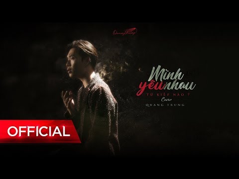 Mình Yêu Nhau Từ Kiếp Nào? [cover] | Quang Trung | Official Music Video 4k