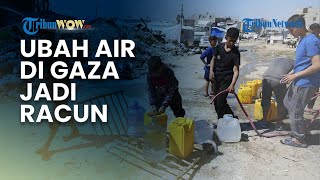 Air di Gaza Berubah jadi Racun! Dampak Perang Israel-Hamas Tak Hanya Hancurkan Kota