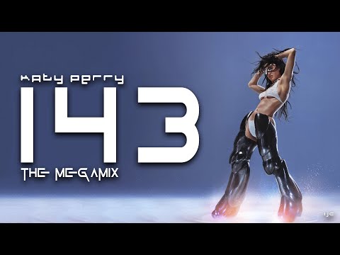 KATY PERRY | 143 | THE MEGAMIX | ITSJUSTCADEEE