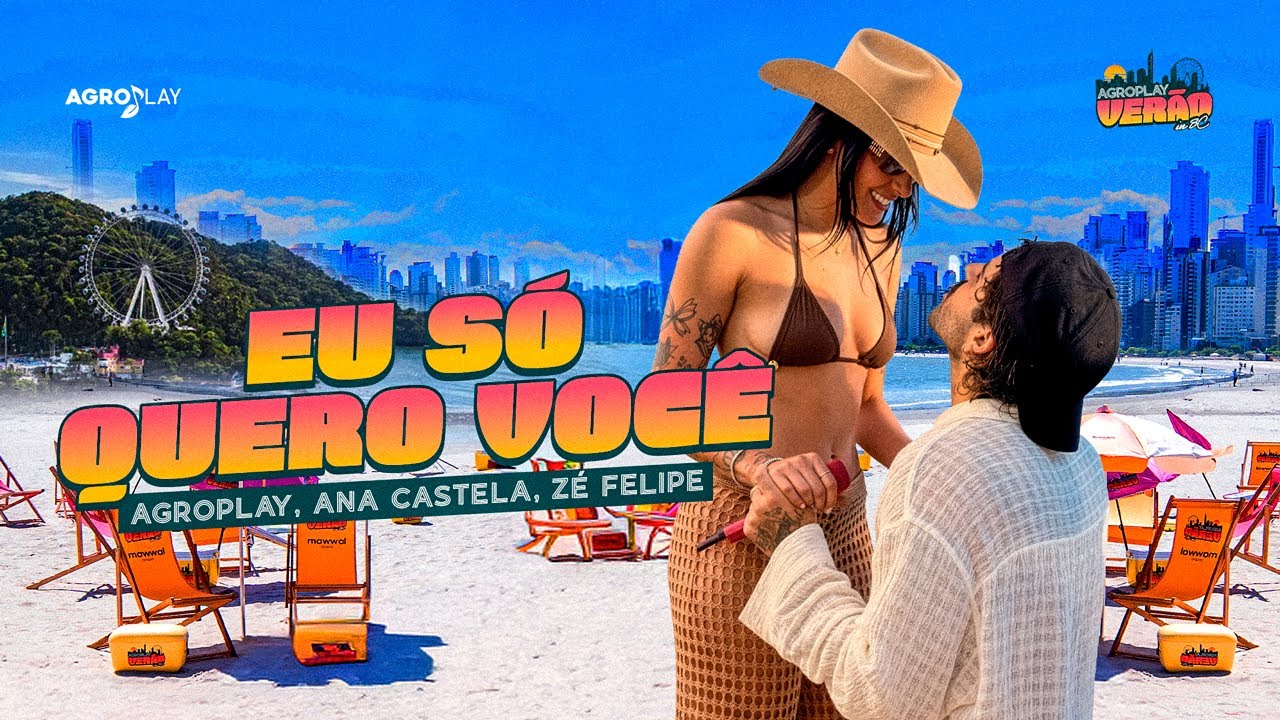 Eu Só Quero Você -  @anacastelaoficial @zefelipe (AgroPlay Verão in BC)