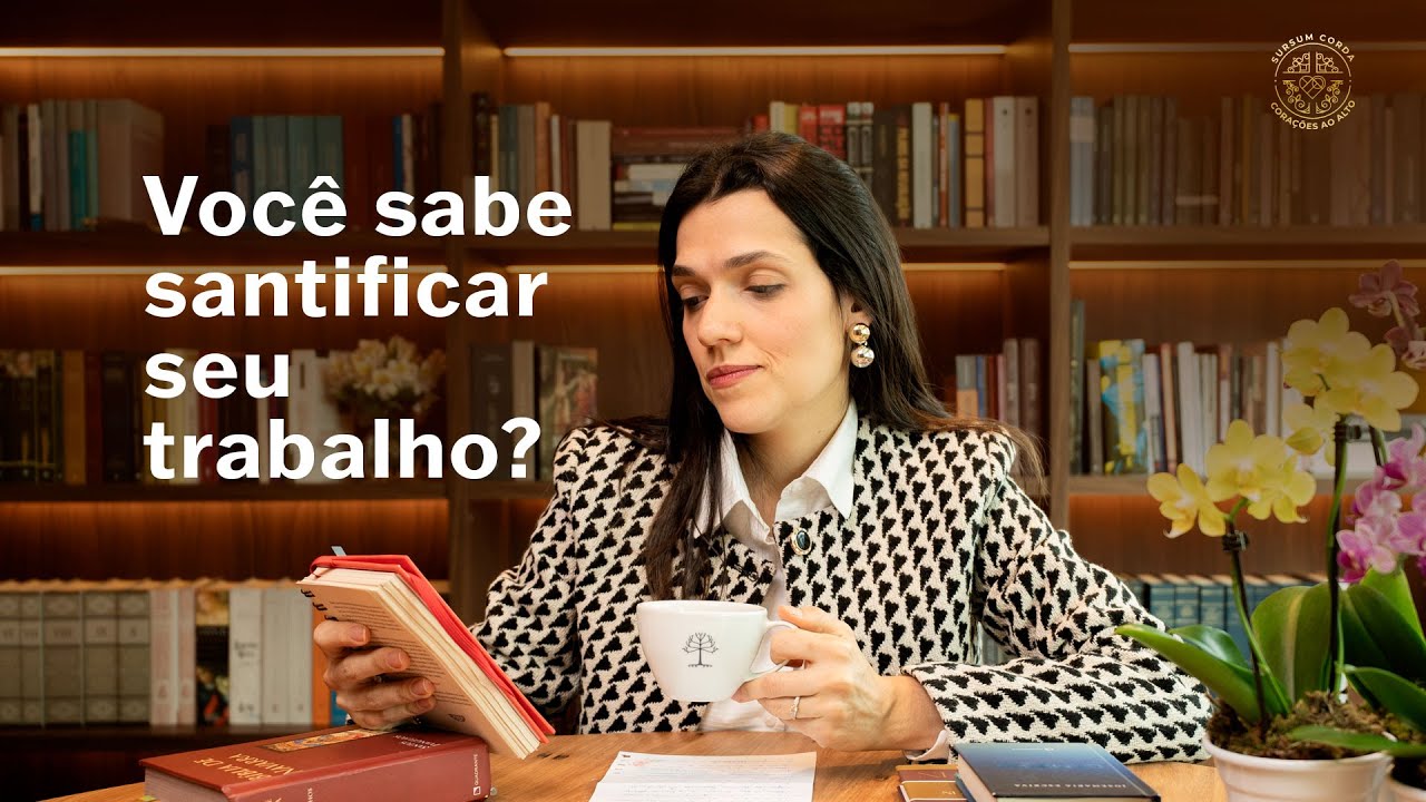 Santificação do trabalho: um tesouro em nossas mãos