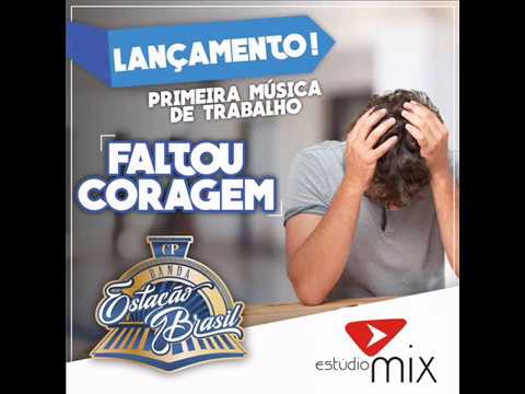 Banda Estação Brasil - Faltou coragem