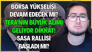 BORSA YÜKSELİŞİ DEVAM EDECEK Mİ? / TERA'NIN BÜYÜK ALIMI GELİYOR DİKKAT