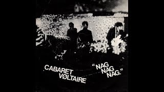 Cabaret Voltaire - Nag Nag Nag