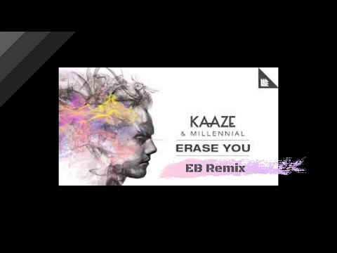 Erase you - KAAZE & MILLENNIAL|| EB remix ||#KAAZE-Topic||MILLENIAL||