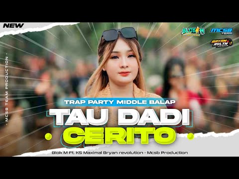 DJ TAU DADI CERITO - STYLE TRAP PARTY MIDDLE NULUP❗- BLOK M X MCSB PRODUCTION
