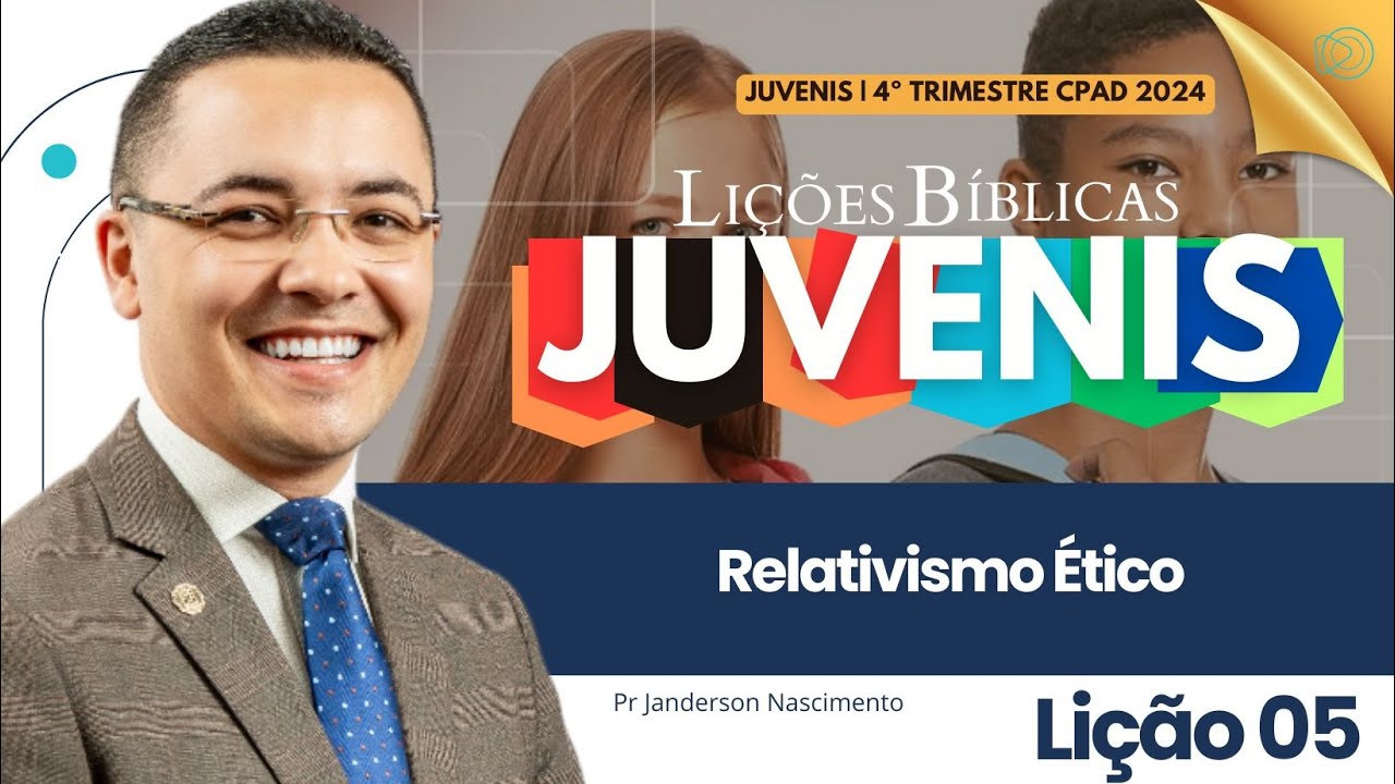 Lição 5 O Relativismo Ético - Juvenis CPAD