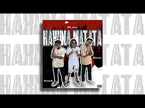Mc kaal X Bunny X ShounX - Hakuna Matata || (Prod.Mukul Dev Attri) || (Official Audio)