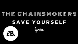 The Chainsmokers, NGHTMRE - Save Yourself (Lyrics)
