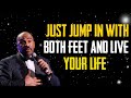 STEVE HARVEY MOTIVATION - JUST JUMP IN WITH BOTH FEET AND LIVE YOUR LIFE - SPEECHES COMPILATION