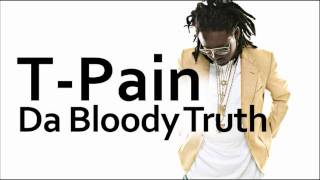 T-Pain ~ Da Bloody Truth (Skit)