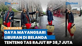 Tenteng Tas Rajut Rp 38,7 Juta, Penampilan Mewah Mayangsari saat Liburan di Belanda Disorot
