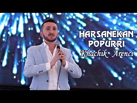 Khachik Arenci - HARSANEKAN POPURRI