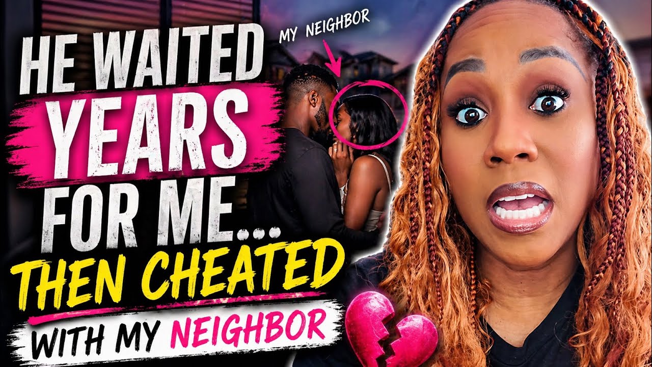 He Wanted Me for YEARS… Then Cheated With My Neighbor