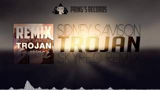 Sidney Samson - Trojan (Skyrec Remix)