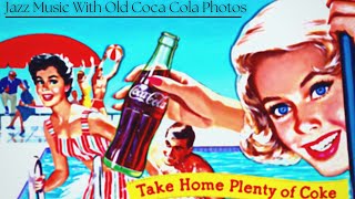 Jazz Music to Dance & Listen to - With Old Coca Cola Photos (20 MIN)