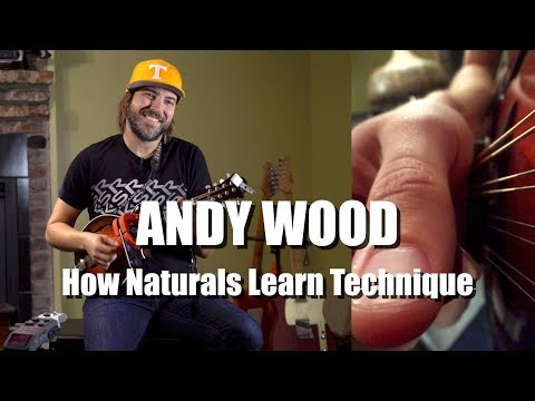 How Naturals Learn Technique - Andy Wood Explains