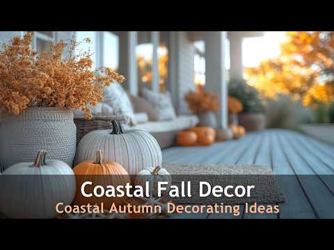 Coastal Fall Decorating Ideas: Nautical Touches for Autumn