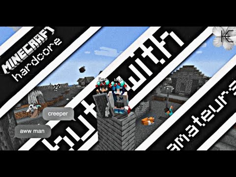 Minecraft Hardcore BUT with amateurs (1)