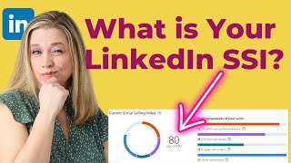 What is Your LinkedIn SSI (Social Selling Index) & Why Should You CARE What Your Score Is?