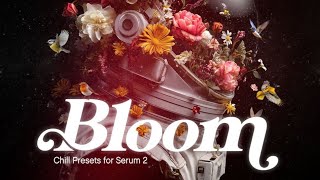 Video thumbnail for Discover your sound with Bloom - Chill Presets for Serum 2 by Black Octopus Sound