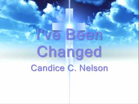 I've Been Changed - Candice C. Nelson