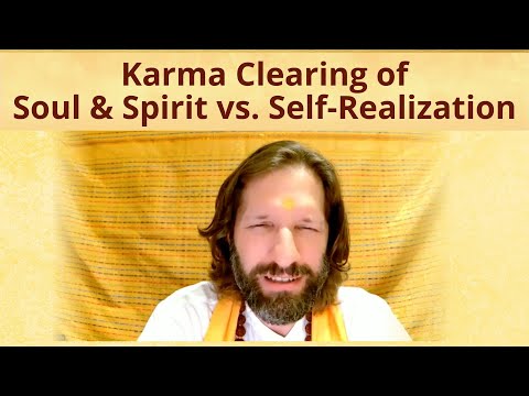 Karma Clearing of Soul & Spirit vs. Self Realization