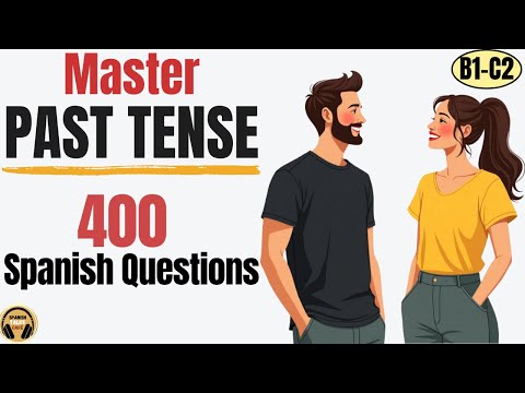 400 Spanish Conversation Questions – Master Past Tense & Everyday Expressions (B1 B2 C1 C2)